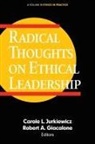 Robert A. Giacalone, Carole L. Jurkiewicz - Radical Thoughts on Ethical Leadership