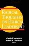 Robert A. Giacalone, Carole L. Jurkiewicz - Radical Thoughts on Ethical Leadership