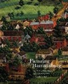 David Ehrenpreis - Picturing Harrisonburg: Visions of a Shenandoah Valley City Since 1828