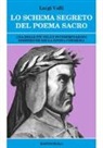 Luigi Valli - Lo schema segreto del poema sacro. Una delle più felici interpretazioni esoteriche della «Divina Commedia»