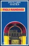 Joyce C. Oates - Figli randagi