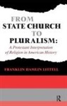 Franklin Littell, Franklin Hamlin Littell - From State Church to Pluralism