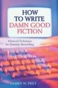 James N Frey, James N Frey - How to Write Damn Good Fiction