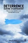 James Acton, James (King's College London Acton, James M. Acton - Deterrence During Disarmament