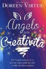 Doreen Virtue - L' angelo della creatività. Gli angeli credono in te, nei tuoi sogni, nelle tue idee e nalla tua forza creativa