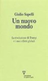 Giulio Sapelli - Un nuovo mondo. La rivoluzione di Trump e i suoi effetti globali
