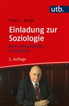 Peter Berger, Peter (Prof. Dr. ) Berger, Peter (Prof. Dr.) Berger, Peter L. Berger, Michael Pfadenhauer, Michaela Pfadenhauer... - Einladung zur Soziologie