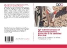 Fabrisio Eduard Alustiza, Fabrisio Eduardo Alustiza, Romin Bellingeri, Romina Bellingeri, Picc, Natalia Picco - IgY Administrada en Nanocompuestos, Aplicada a la sanidad Porcina