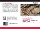 Lidio M Valdez, Lidio M. Valdez - Asentamientos Fortificados y conflicto en el valle de Acarí, Perú