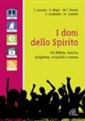 Tonino Lasconi, Fausto Negri, Maria Teresa Panico, Cecilia Salizzoni, Mariangela Tassielli - I doni dello spirito. Tra bibbia, musica, preghiera, attualità e cinema