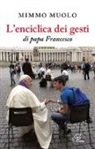 Mimmo Muolo - L'enciclica dei gesti di papa Francesco