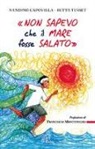 Nandino Capovilla, Betta Tusset - «Non sapevo che il mare fosse salato»