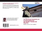 Carlos Ramos Rosete - La Persona humana en el pensamiento de Santo Tomás de Aquino