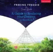 Brent Feinberg, Brent (Brent Feinberg) Feinberg, Kim Normand, Kim (Kim Normand) Normand, Daniel Clarke - Freeing Freddie the Dream Weaver A Guide to Realizing Your Dreams - A Workbook