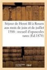 Collectif, Charles De Beaurepaire - Sejour de henri iii a rouen aux