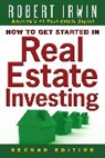Robert Irwin, Irwin Robert - How to Get Started in Real Estate Investing
