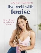 Louise Thompson - Live Well With Louise
