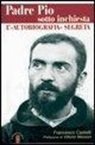 Francesco Castelli - Padre Pio sotto inchiesta. L'autobiografia segreta
