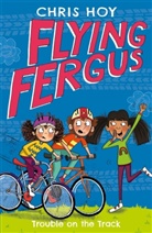 Chris Hoy, Sir Chris Hoy, Clare Elsom - Flying Fergus Trouble on the Track