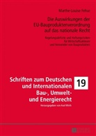 Marthe-Louise Fehse, Axel Wirth - Die Auswirkungen der EU-Bauproduktenverordnung auf das nationale Recht