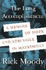 Rick Moody - The Long Accomplishment