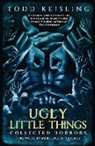 Todd Keisling - Ugly Little Things