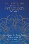 Pam Gregory - You Don't Really Believe in Astrology, Do You?