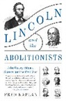 Fred Kaplan - Lincoln and the Abolitionists