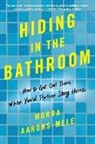 Morra Aarons-Mele - Hiding in the Bathroom