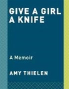 Amy Thielen - Give a Girl a Knife