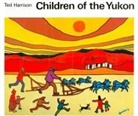 Ted Harrison, Harrison Ted - Children of the Yukon