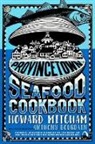 Anthony Bourdain, Howard Mitcham - Provincetown Seafood Cookbook