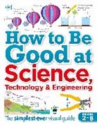 Dk, DK&gt;, Inc. (COR) Dorling Kindersley - How to Be Good at Science, Technology, and Engineering