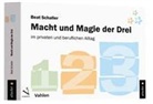 Beat Schaller - Macht und Magie der Drei im privaten und beruflichen Alltag