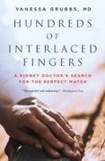 Vanessa Grubbs - Hundreds of Interlaced Fingers - A Kidney Doctor's Search for the Perfect Match