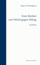 J&ouml;rg M P&ouml;nnighaus, J&ouml;rg M. P&ouml;nnighaus - Vom Sterben vom Wind gegen Mittag