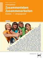 Wilm Fischer, Wilma Fischer, Kari Schreiber, Karin Schreiber, Gabriele Woods - Zusammenleben, Zusammenarbeiten - Soziales: 7/M7. Jahrgangsstufe, Arbeitsblätter (Lehrerausgabe)