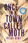 Trilby Kent, Kent Trilby - Once, in a Town Called Moth