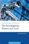 Simon McKay, Simon (Barrister) Mckay - Blackstone''s Guide to the Investigatory Powers Act 2016