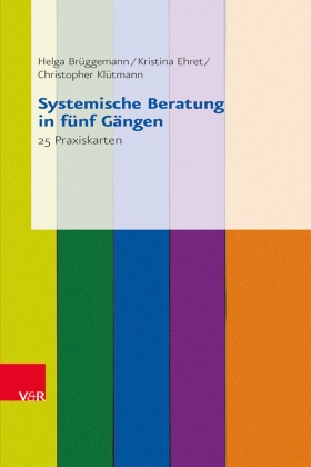 Helg Brüggemann, Helga Brüggemann, Krist Ehret, Kristin Ehret, Kristina Ehret, Christ Klütmann... - Systemische Beratung in fünf Gängen, 25 Praxiskarten