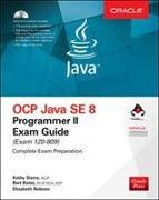 Bert Bates, Bates Bert, Elisabeth Robson, Robson Elisabeth, Kathy Sierra, … - Ocp Java Se 8 Programmer II Exam Guide