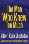 G. K. Chesterton, Gilbert K. Chesterton - The Man Who Knew Too Much