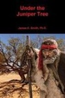 James E. Smith, Ph. D. James E. Smith - Under the Juniper Tree