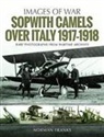 Norman Franks - Sopwith Camels Over Italy, 1917-1918