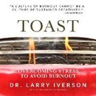Larry Iverson - Toast: Overcoming Stress to Avoid Burnout (Audio book)