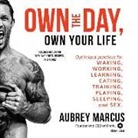 Aubrey Marcus, Aubrey Marcus - Own the Day, Own Your Life: Optimized Practices for Waking, Working, Learning, Eating, Training, Playing, Sleeping, and Sex (Audio book)