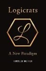 Ramneek Mathur - Logicrats: A New Paradigm Volume 1