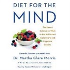 Martha Clare Morris, Deanna McGovern - Diet for the Mind: The Latest Science on What to Eat to Prevent Alzheimer's and Cognitive Decline-From the Creator of the Mind Diet (Audio book)