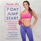 Natalie Jill, Erin Bennett, Karissa Vacker - Natalie Jill's 7-Day Jump Start: Unprocess Your Diet with Super Easy Recipes-Lose Up to 5-7 Pounds the First Week! (Audio book)