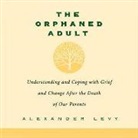 Alexander Levy - The Orphaned Adult: Understanding and Coping with Grief and Change After the Death of Our Parents (Audiolibro)